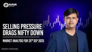 🔴 [Live] Selling Pressure Drags Nifty Down | Market Analysis for 25th September | Kotak Neo