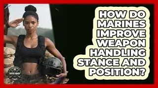 How Do Marines Improve Weapon Handling Stance And Position? - Battle Ready Force