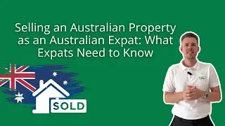 Selling an Australian Property as an Australian Expat: What Expats Need to Know
