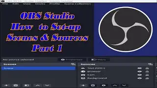 How to Set up Scenes and Sources in OBS Studio-Part 1