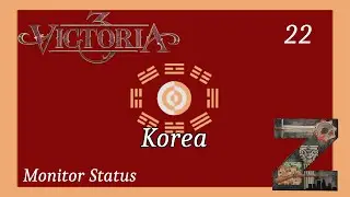 Victoria 3 | Korea | Ep22: Monitor Status