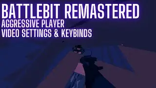 BattleBit Remastered Best Settings & Keybinds For Aggressive Gameplay