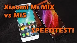 Xiaomi Mi MIX vs Mi5 - Speedtest