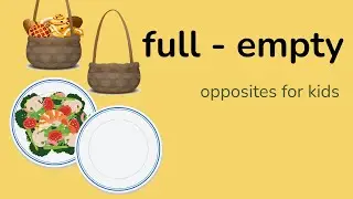 Full Empty opposites for kids