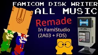 【Famicom Disk Writer】ALL MUSIC Remade/Restored (FamiStudio 2A03+FDS)