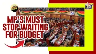 Members of Parliament in Ghana Should Stop Waiting On Budget Approval