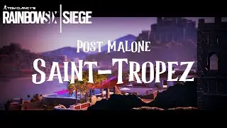 Post Malone - Saint-Tropez (Rainbow Six Siege Montage)