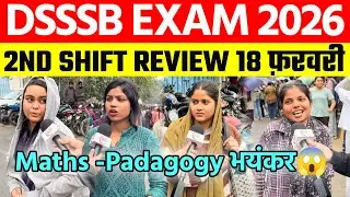 DSSSB 2026 PRT EXAM : 2nd Shift Review | DSSSB 18 February Paper Analysis | DSSSB EXAM 2026 TGT PGT 