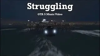 TMSTheBest - Struggling (feat. RazorNEON) (GTA 5 Music Video)