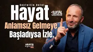 Hayat Anlamsız Gelmeye Başladıysa İzle - Seyfettin Bulut