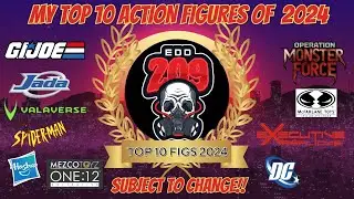 MY TOP TEN ACTION FIGURES OF 2024 ..HASBRO? VALAVERSE? GI JOE? MAFEX? SH FIGUARTS? MONSTER FORCE??