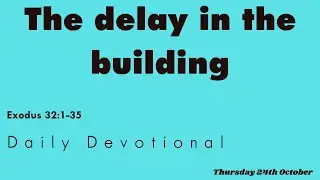 The delay in the building - Daily Devotional