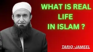 What is real life in Islam ?| What is the Muslim being deceived by?| Molana Tariq Jamil latest bayan