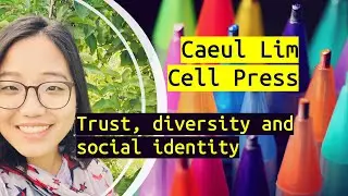 Trust, Diversity and Social Identity in Peer Review (Caeul Lim, Cell Press)