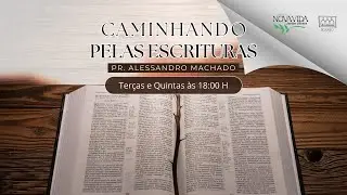 Caminhando pelas Escrituras - Gênesis 13 - Pr. Alessandro Machado 