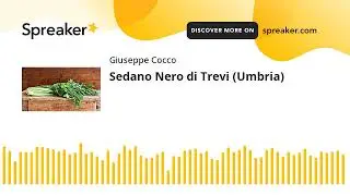 Sedano Nero di Trevi (Umbria) (creato con Spreaker)
