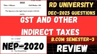 GST & INDIRECT TAXES -RD UNIVERSITY 2025 l B.COM SEMESTER-3 l NEP-2020 ODISHA l Exam Questions l