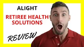 🔥 Alight Retiree Health Solutions Review: Evaluating Post-Retirement Healthcare Options
