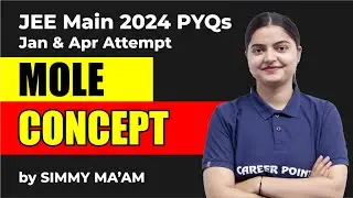 Master Mole Concept | JEE Main 2024 PYQs By Simmy Ma&rsquo;am | Career Point | For JEE Main 2025 Aspirants