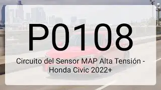 DTC P0108: Circuito del Sensor MAP Alta Tensi&oacute;n - Honda Civic 2022+
