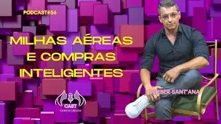 #056 - MILHAS A&Eacute;REAS E COMPRAS INTELIGENTES - KLEBER SANT'ANA