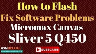 How to Flash OR Fix Software Problems in Micromax Canvas Sliver 5 Q450