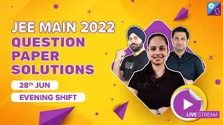JEE Main 2022 Paper Solutions 28th June, Shift 2 | JEE Mains 2022 Question Paper with Solution