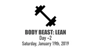 Body Beast Lean - Day Negative 2