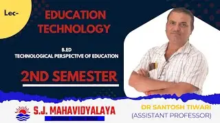 B.Ed Edu Tech by Mr. Santosh Tiwari: 2nd sem Technologies perspective of Education|#sjmahavidyalaya