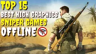 Top 15 Best OFFLINE Sniper Games For Android & ios 2021|15 Best High Graphics Sniper Games