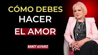 Dr. Nancy's Advice: How to Make Love | Dr. Nancy &Aacute;lvarez