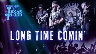 Long Time Comin’ (*Original*) - Paul Kype and Texas Flood