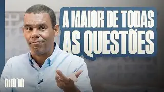 A maior de todas as questões | O Essencial da Bíblia com Rodrigo Silva