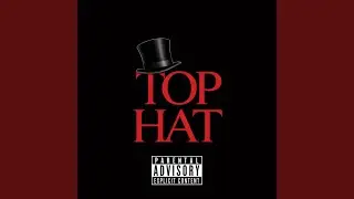 Top Hat (feat. FoxxDaSwipa)