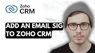 How To Add An Email Sig To Zoho CRM [2026 Guide]