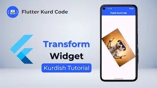 Flutter Transform widget🚀 - Kurdish Tutorial | فێرکاری فڵەتەر بە کوردی