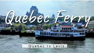 Quebec City to Levis Ferry