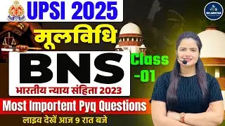 UPSI Moolvidhi 2025 | Moolvidhi BNS PYQ Class -01 | Bharatiya Nyaya Sanhita UPS | By Neha Singh