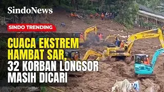 Cuaca Ekstrem Hambat SAR, 32 Korban Longsor Masih Dicari |Sindo Trending | 28/01