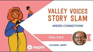 'Chasing Jimmy' by Paul Katz | Valley Voices Story Slam: Missed Connections