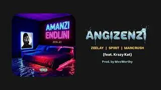 Zeelay, Spirit & Mancrush (feat. Krazy Kat) - Angizenzi [Official Audio]