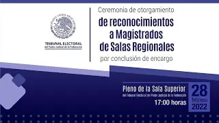 Reconocimientos a Magistrados de Salas Regionales por conclusión de encargo - 28/02/22 - TEPJF