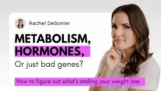 Metabolism, Hormones, or Just Bad Genes: How To Figure Out What&rsquo;s Stalling Your Weight Loss
