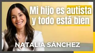 Autismo y Maternidad | #075 con Natalia Sánchez de León