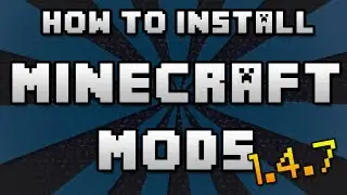 Minecraft | HOW TO INSTALL MODS! | 6 Quick & Easy Steps! [1.4.7]