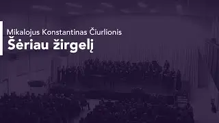 Šėriau žirgelį (M. K. Čiurlionis) | Choirs Adoramus & Momentum