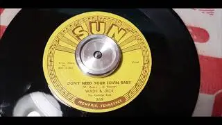 Wade and Dick - Don't Need Your Lovin' Baby - 1957 Rockabilly - SUN 269
