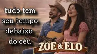 Se Deus Mandou Esperar, Há Tempo Pra Tudo | ZOE & ELO