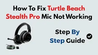 Как исправить неработающий микрофон в Turtle Beach Stealth Pro | Устранение неполадок с микрофоно...