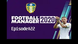 LEEDS UNITED - EPISODE 22 - FM 2020 - PLEASE GOD NO...